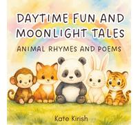 Daytime Fun and Moonlight Tales: Animal Rhymes and Poems for Little Ones