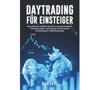 Daytrading für Einsteiger: Ein praktischer Leitfaden zum Erlernen gewinnbringender Trading-Strategien, zum Umgang mit Geld und zur Anwendung der Trading-Psychologie