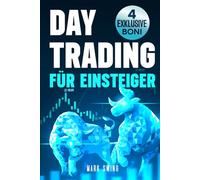 Daytrading für Einsteiger: Ein praktischer Leitfaden zum Erlernen gewinnbringender Trading-Strategien, zum Umgang mit Geld und zur Anwendung der Trading-Psychologie