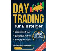 Daytrading für Einsteiger - Schritt für Schritt zum ersten Profit: Erreiche finanzielle Freiheit und nutze Krisen zu deinem Vorteil - mit 30 profitfokussierten Strategien und klarem Risikomanagement.