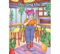 Dazzling Chic: A Coloring Book of Confidence and Curves. Fashion Coloring Book for Women Empowerment. Bold lines, beautiful bodies, and a touch of glam. (Elegant Chic Coloring Collection)