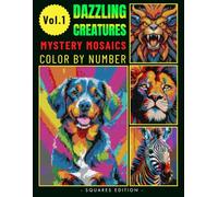 Dazzling Creatures Mystery Mosaics Color By Number for Adults: Relaxing and Magical Coloring Book for Stress Relief Volume 1 (Dazzling Creatures color by number)