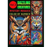 Dazzling Creatures Mystery Mosaics Color By Number for Adults: Relaxing and Magical Coloring Book for Stress Relief Volume 3 (Dazzling Creatures color by number)