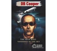 DB Cooper: The man who vanished in the sky (True Crime Archive)