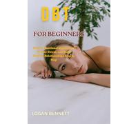 DBT FOR BEGINNERS: Master Emotional Regulation, Reduce Stress, and Build Healthy Relationships Step by Step