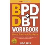 DBT + PDB Workbook: Master Emotional Regulation, Improve Communication, Set Healthy Boundaries, and Reduce Conflict with Effective DBT Skills for ... Disorder (The Behavioral Change Series)