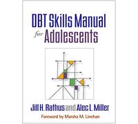 DBT Skills Manual for Adolescents, First Edition