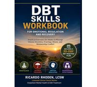 DBT Skills Workbook for Emotional Regulation and Recovery: Practical Exercises for Adults to Manage Intense Emotions, Cravings, Stress, and Relationship Conflict