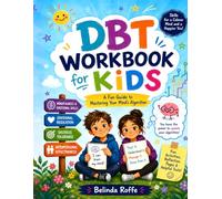 DBT Workbook for Kids: A Fun Guide to Mastering Your Mind’s Algorithm (Self-Help Kids Workbooks)