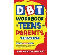 DBT Workbook for Teens and Parents (2 Books in 1) - Effective Dialectical Behavior Therapy Skills for Adolescents to Manage Anger, Anxiety, and Intense Emotions