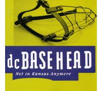 Dc Basehead - Not in Kansas Anymore