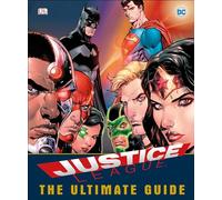 DC Comics Justice League The Ultimate Guide