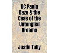 DC Paula Daze & the Case of the Untangled Dreams