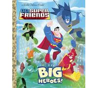 DC Super Friends: Big Heroes! (Dc Super Friends Little Golden Books)