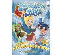 DC Super Hero Girls - Ab in die Metropolis High