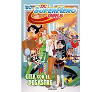 DC Super Hero Girls: Cita con el desastre (Biblioteca Super Kodomo)