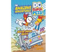 DC SUPER PETS YR HORSE SHOW HEIST (Amazing Adventures of the Dc Super-pets)