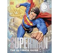 Superman The Ultimate Guide The Man of Steel New Edition