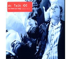 Dc Talk - My Friends So Long
