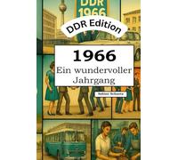 DDR Edition - 1966: Ein wundervoller Jahrgang: Das DDR-Jahrbuch voller kurioser Fakten zum Verschenken