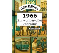 DDR Edition - 1966: Ein wundervoller Jahrgang: Das DDR-Jahrbuch voller kurioser Fakten zum Verschenken