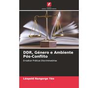 DDR, Género e Ambiente Pós-Conflito: Erradicar Práticas Discriminatórias