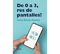 De 0 a 3 anys, res de pantalles!: 6 (Educació i família)