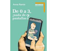 De 0 A 3, ¿Nada de Pantallas (Recursos educativos)