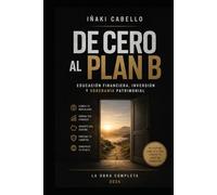 DE 0 AL PLAN B: EDUCACION FINANCIERA , INVERSION Y SOBERANIA PATRIMONIAL
