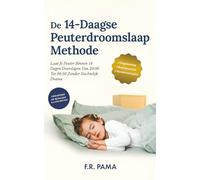 De 14-Daagse Peuterdroomslaap Methode: Laat Je Peuter Binnen 14 Dagen Doorslapen Van 20:00 Tot 6:30 Zonder Nachtelijk Drama