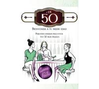 + de 50: Pequeños consejos para vivir tus 50 más felices