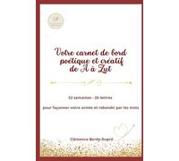De A à Zut : Votre carnet de bord poétique et créatif: 52 semaines. 26 lettres pour façonner votre année et rebondir (Dépoussiérer la lecture Penser en poésie)