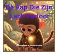 De Aap Die Zijn Lach Verloor: Een zacht verhaal over het terugvinden van vreugde