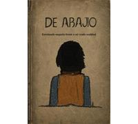 De abajo: Enseñando empatia desde mi cruda realidad