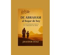 DE ABRAHAM AL HOGAR DE HOY: UN PADRE SEGUN EL CORAZON DE DIOS