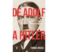 De Adolf a Hitler: La construcción de un nazi (Historia)