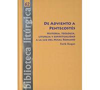 de adviento a Pentecostés: Historia, teología, liturgia y espiritualidad a la luz del Misal Romano: 62 (Biblioteca litúrgica)