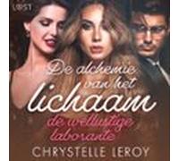 De Alchemie Van Het Lichaam: De Wellustige Laborante - Erotisch Verhaa