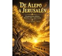De Alepo a Jerusalén: Seis generaciones rabínicas. Memoria, exílio y supervivencia