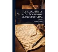 De Alexandri De Villa- Dei Doctrinali, Eiusque Fortuna...