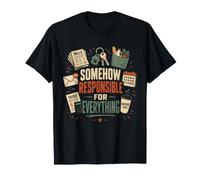 De Alguna Manera Responsable De Todo Camiseta Humoristica Camiseta
