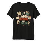 De Alguna Manera Responsable De Todo Camiseta Humoristica Camiseta Premium