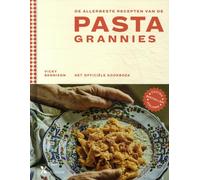 De allerbeste recepten van de Pasta Grannies: geheime familierecepten van oma's uit heel Italië