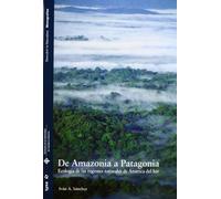 De Amazonia a Patagonia: Ecología de las regiones naturales de América del Sur: 115 (COEDICIONES)