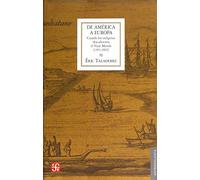 De América a Europa: Cuando Los Indigenas Descubrieron El Viejo Mundo: 242 (Antropologia (fce))