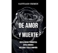 De Amor y Muerte: Novela Negra y Romántica entre Crímenes, Misterios y Dulce Compañía
