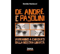 De André e Pasolini: Verranno a chiederti della nostra libertà (Zona music books)