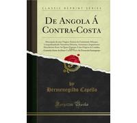 De Angola Á Contra-Costa, Vol. 2: Descripção de uma Viagem Atravez do Continente Africano, Comprehendendo Narrativas Diversas, Aventuras e Importantes ... Caminho Entre As Duas Costas, Visita Ás