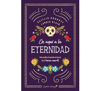 De aquí a la eternidad: una vuelta al mundo en busca de la buena muerte (ENSAYO)