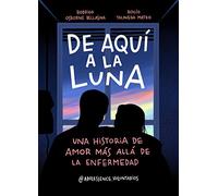 De aquí a la Luna: Una historia de amor más allá de la enfermedad (Lo más viral)